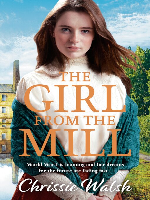 Title details for The Girl from the Mill by Chrissie Walsh - Available